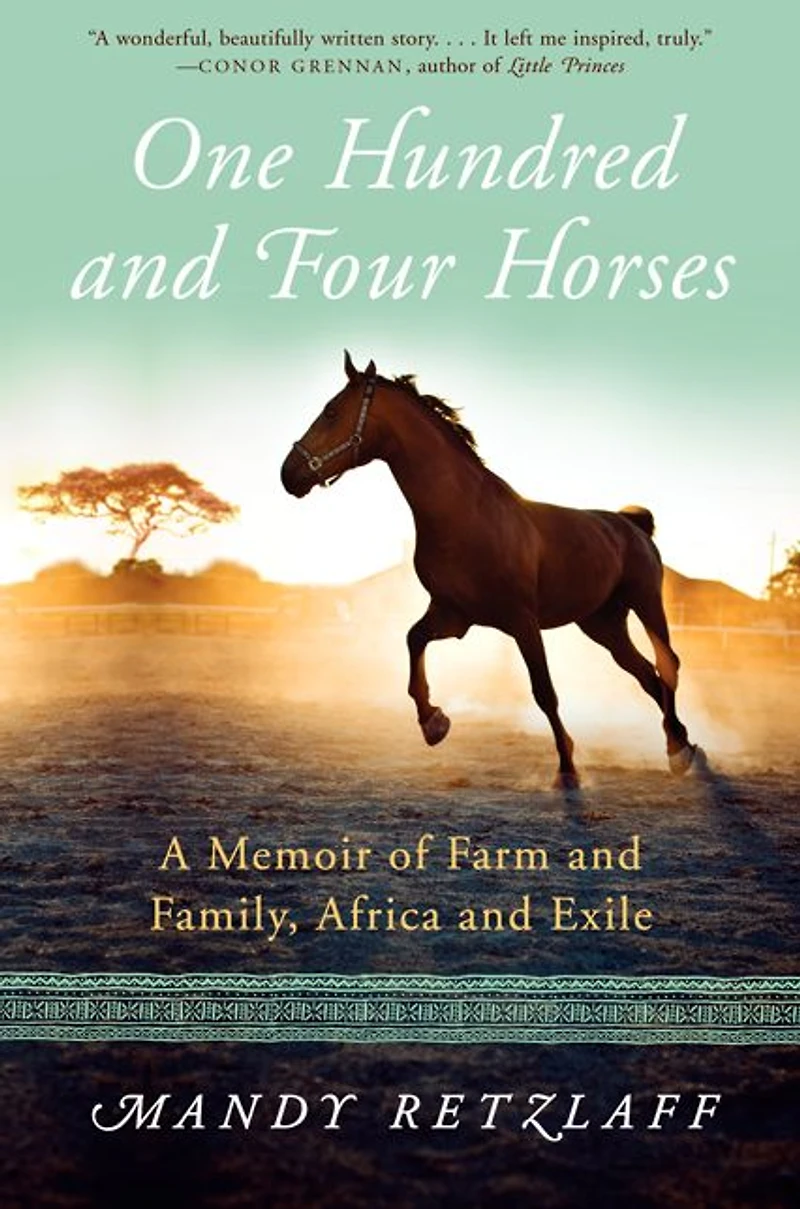 One Hundred and Four Horses: A Memoir of Farm Family, Africa Exile