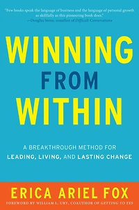 Winning from Within: A Breakthrough Method for Leading, Living, and Lasting Change