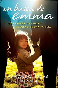 En busca de Emma: Dos padres, una hija y el sueño familia