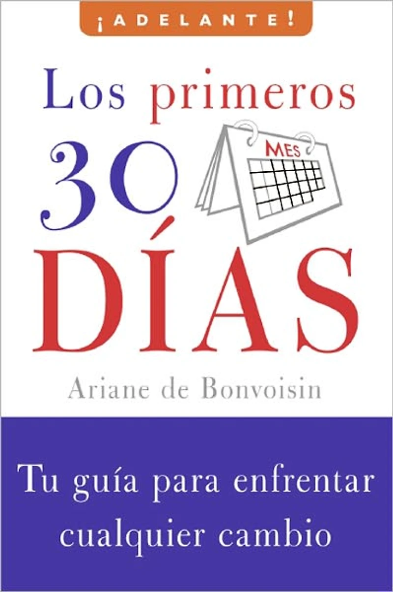 Los primeros 30 dias: Tu guia para enfrentar cualquier cambio