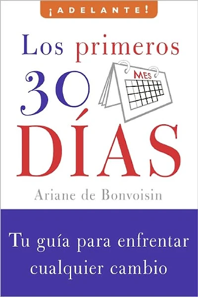Los primeros 30 dias: Tu guia para enfrentar cualquier cambio