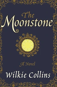 The Moonstone: A Romance Classic By Wilkie Collins! AAA+++
