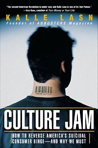Culture Jam: How to Reverse America's Suicidal Consumer Binge--any Why We Must
