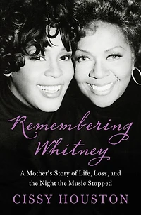 Remembering Whitney: My Story of Love, Loss, and the Night Music Stopped