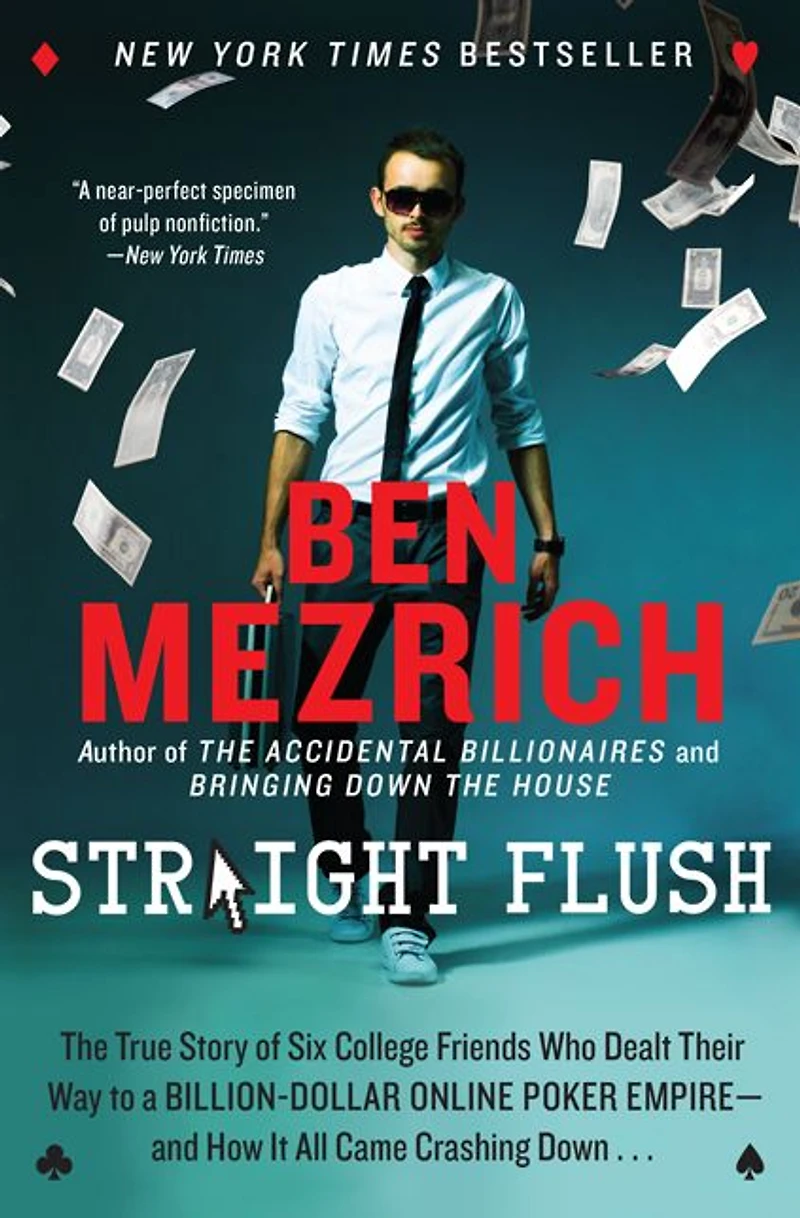 Straight Flush: The True Story of Six College Friends Who Dealt Their Way to a Billion-Dollar Online Poker Empire--and How it All Came Crashing Down...