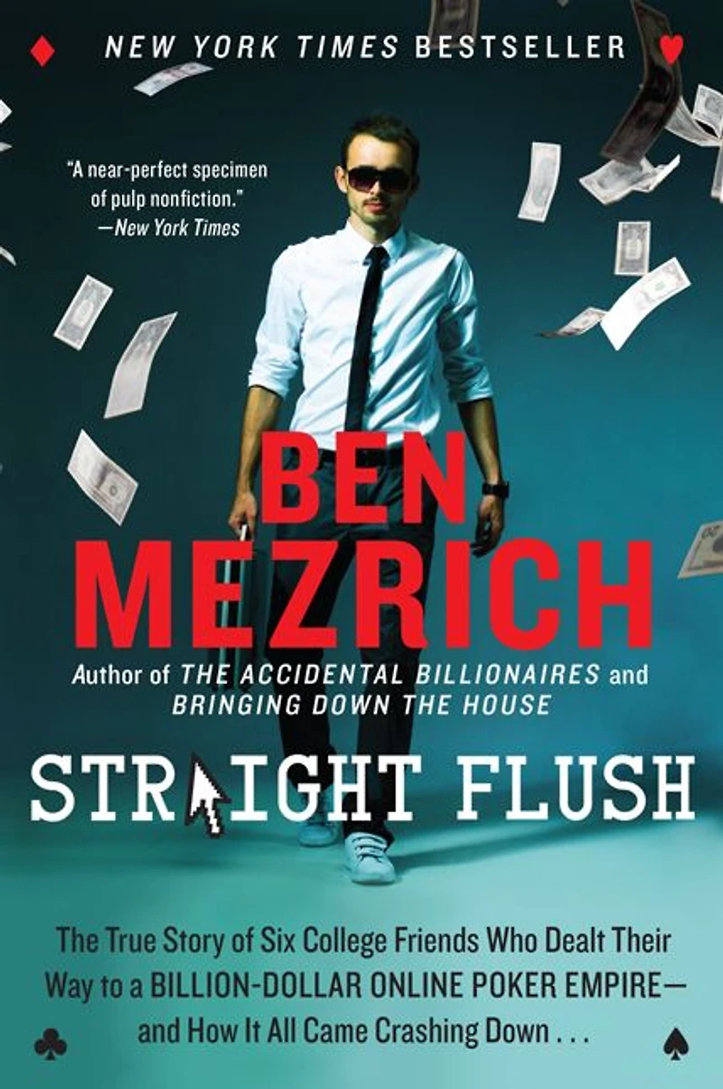 Straight Flush: The True Story of Six College Friends Who Dealt Their Way to a Billion-Dollar Online Poker Empire--and How it All Came Crashing Down...