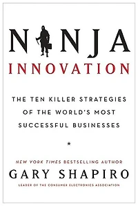 Ninja Innovation: the Ten Killer Strategies of World's Most Successful Businesses