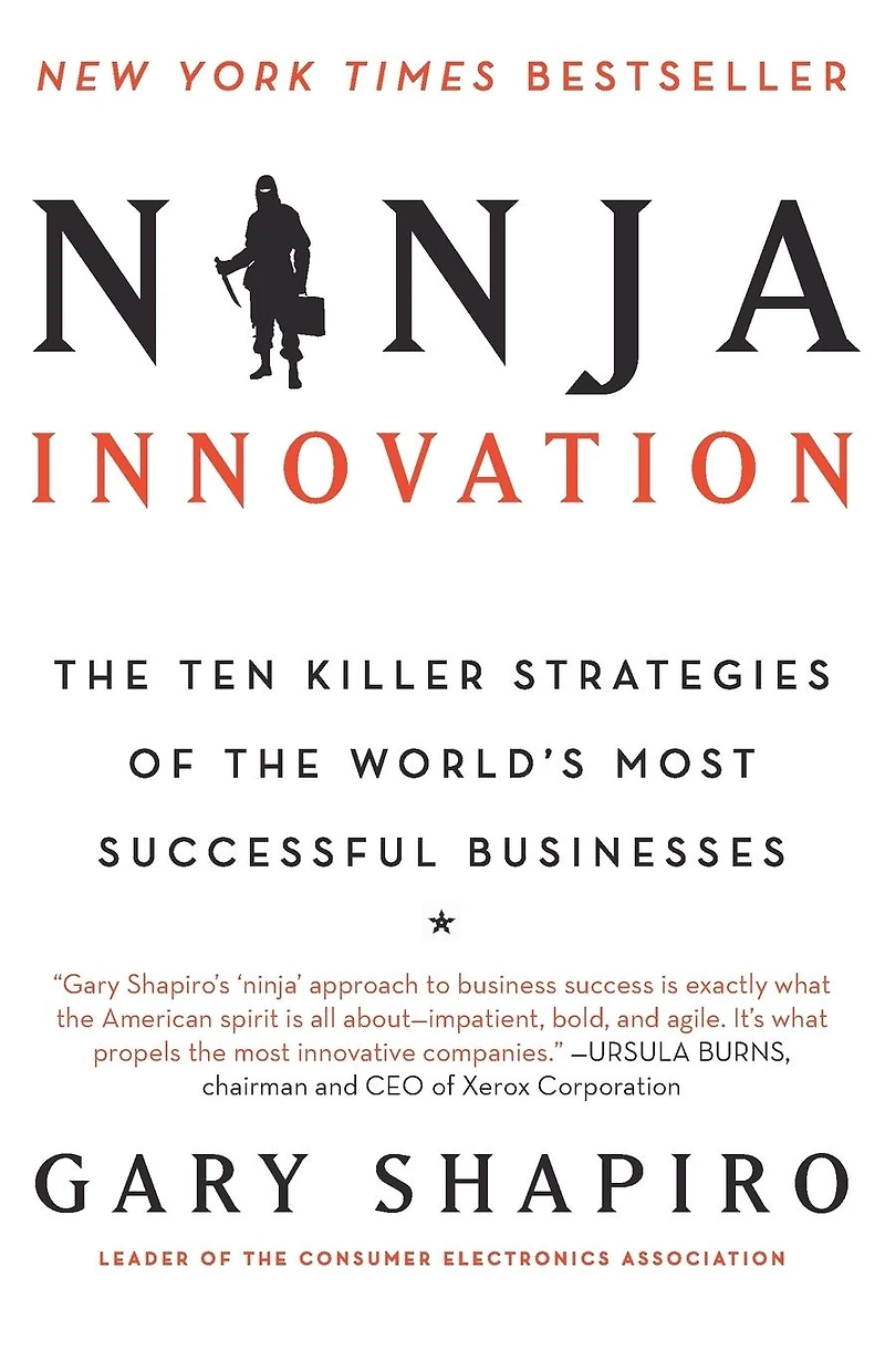 Ninja Innovation: the Ten Killer Strategies of World's Most Successful Businesses