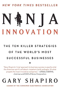 Ninja Innovation: the Ten Killer Strategies of World's Most Successful Businesses