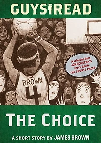 The Choice: A Short Story from Guys Read: Sports Pages