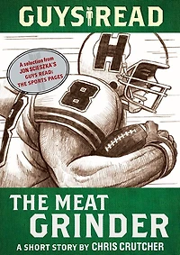 The Meat Grinder: A Short Story from Guys Read: Sports Pages