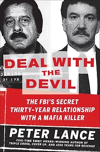 Deal with The Devil: FBI's Secret Thirty-Year Relationship a Mafia Killer
