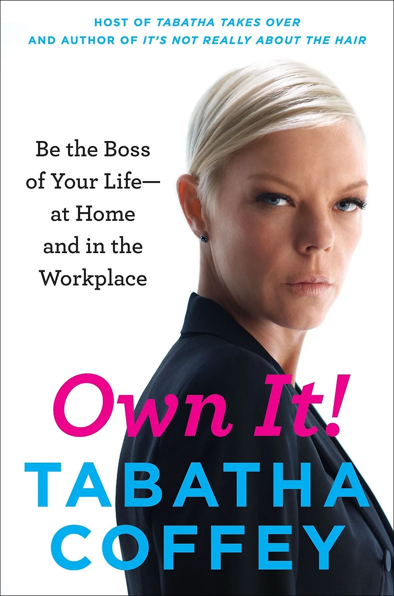 Own It!: Be the Boss of Your Life--at Home and Workplace