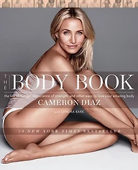the Body Book: Law of Hunger, Science Strength, and Other Ways to Love Your Amazing