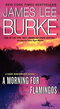 A Morning for Flamingos (Dave Robicheaux Series #4)