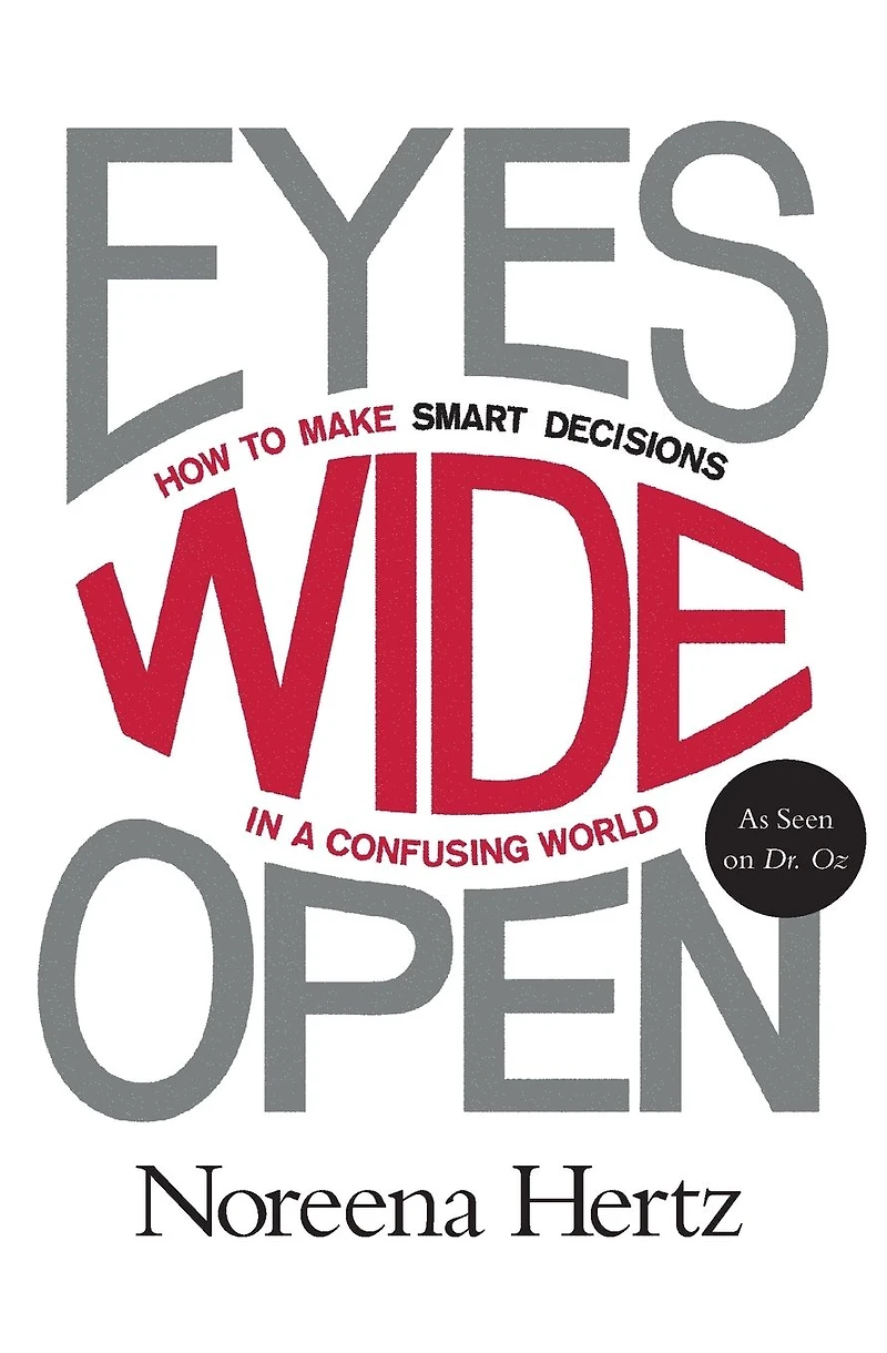 Eyes Wide Open: How to Make Smart Decisions a Confusing World