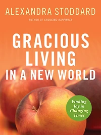 Gracious Living in a New World: Finding Joy in Changing Times