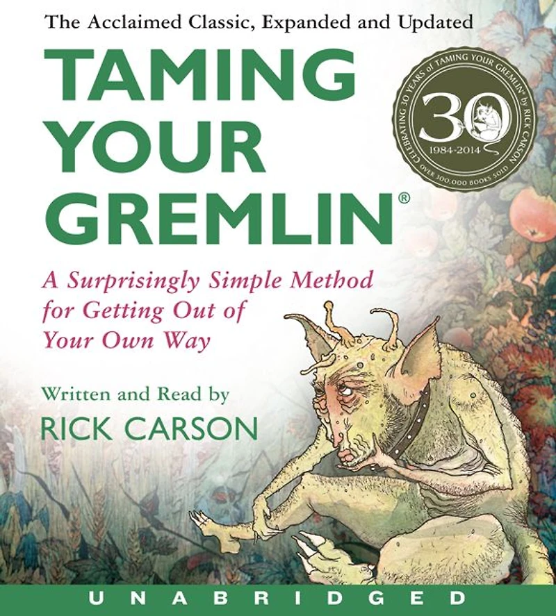 Taming Your Gremlin (Revised Edition): A Surprisingly Simple Method for Getting Out of Own Way