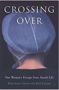 Crossing Over: One Woman's Escape from Amish Life