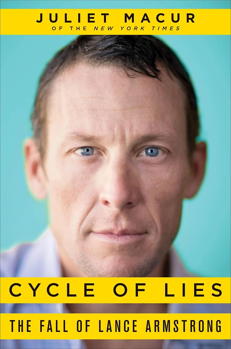 Cycle of Lies: The Fall Lance Armstrong
