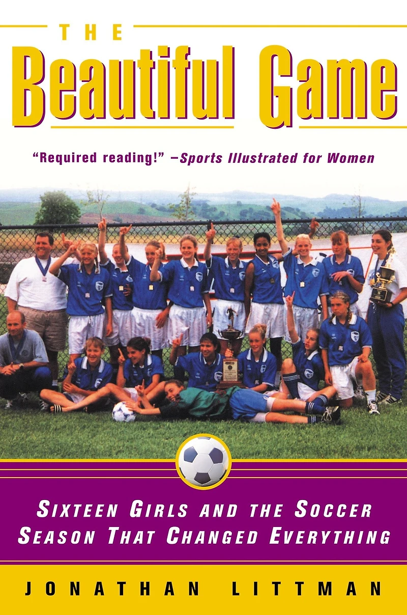 the Beautiful Game: Sixteen Girls and Soccer Season That Changed Everything