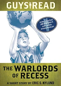 The Warlords of Recess: A Short Story from Guys Read: Other Worlds