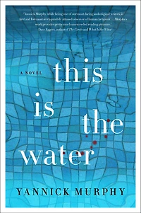This Is the Water: A Novel