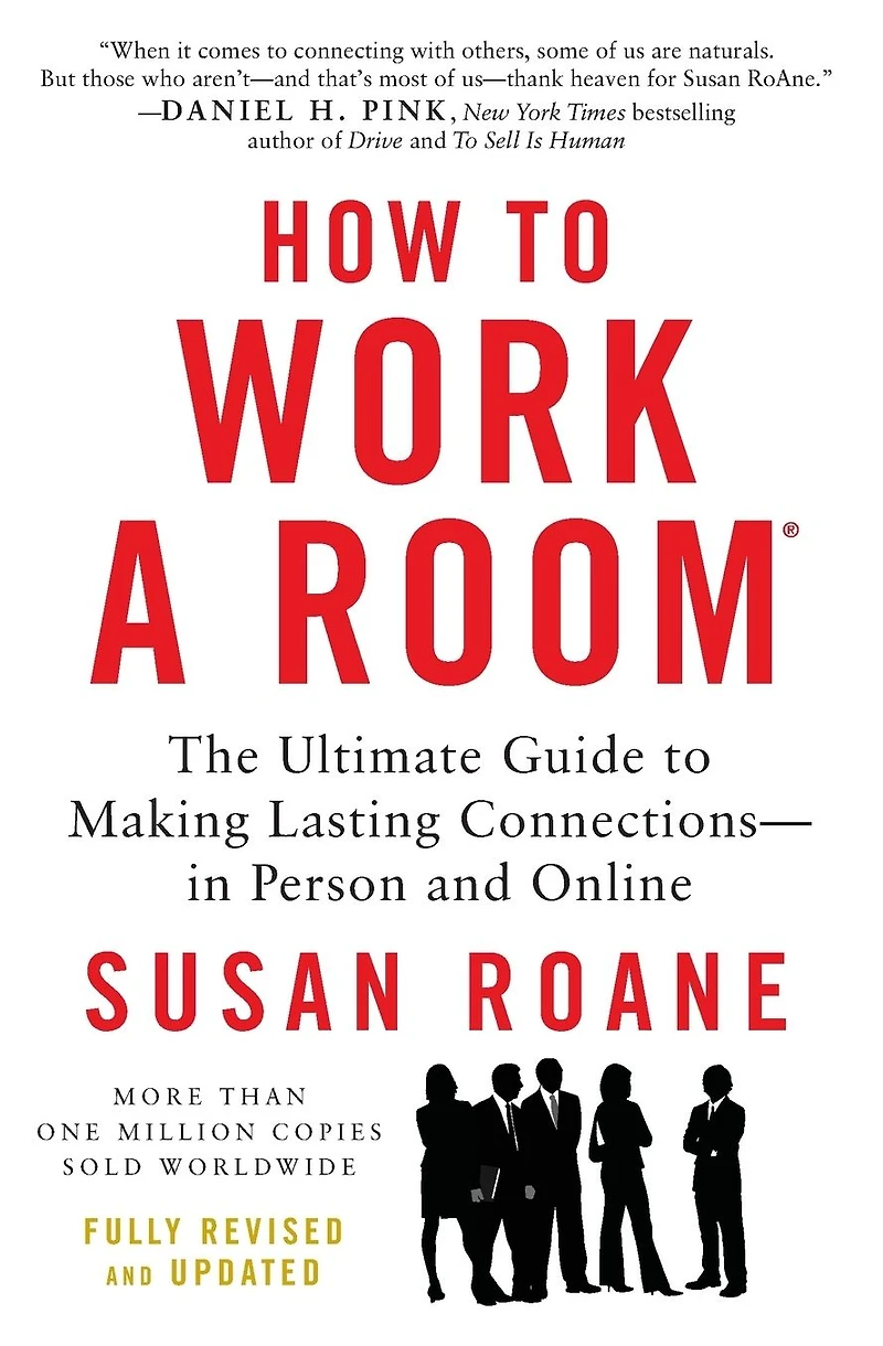 How to Work a Room: The Ultimate Guide Making Lasting Connections-In Person and Online