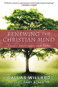 Renewing the Christian Mind: Essays, Interviews, and Talks