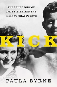 Kick: the True Story of JFK's Sister and Heir to Chatsworth