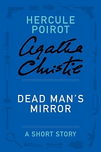 Dead Man's Mirror (Hercule Poirot Short Story)