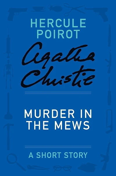 Murder in the Mews (Hercule Poirot Short Story)