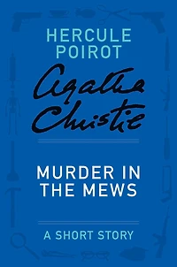 Murder in the Mews (Hercule Poirot Short Story)
