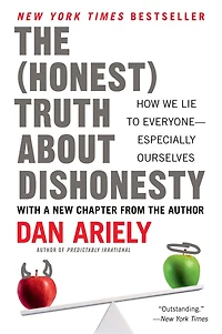 The Honest Truth About Dishonesty: How We Lie to Everyone---Especially Ourselves