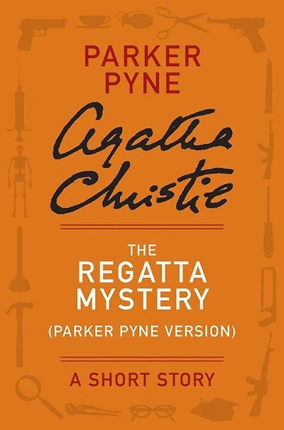 The Regatta Mystery (Parker Pyne Version): A Parker Pyne Story