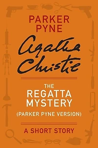 The Regatta Mystery (Parker Pyne Version): A Parker Pyne Story