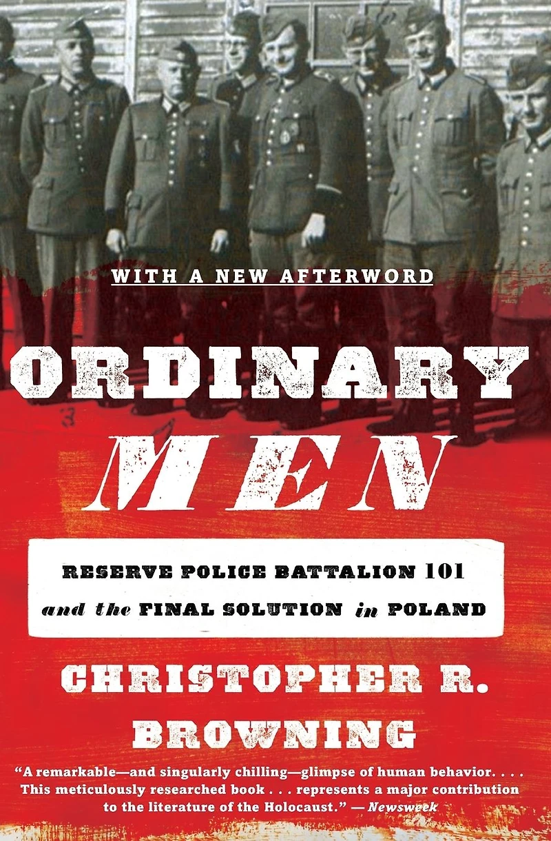 Ordinary Men: Reserve Police Battalion 101 and the Final Solution Poland