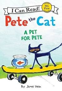 A Pet for Pete (Pete the Cat) (My First I Can Read Series)