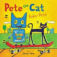 Robo-Pete (Pete the Cat Series)