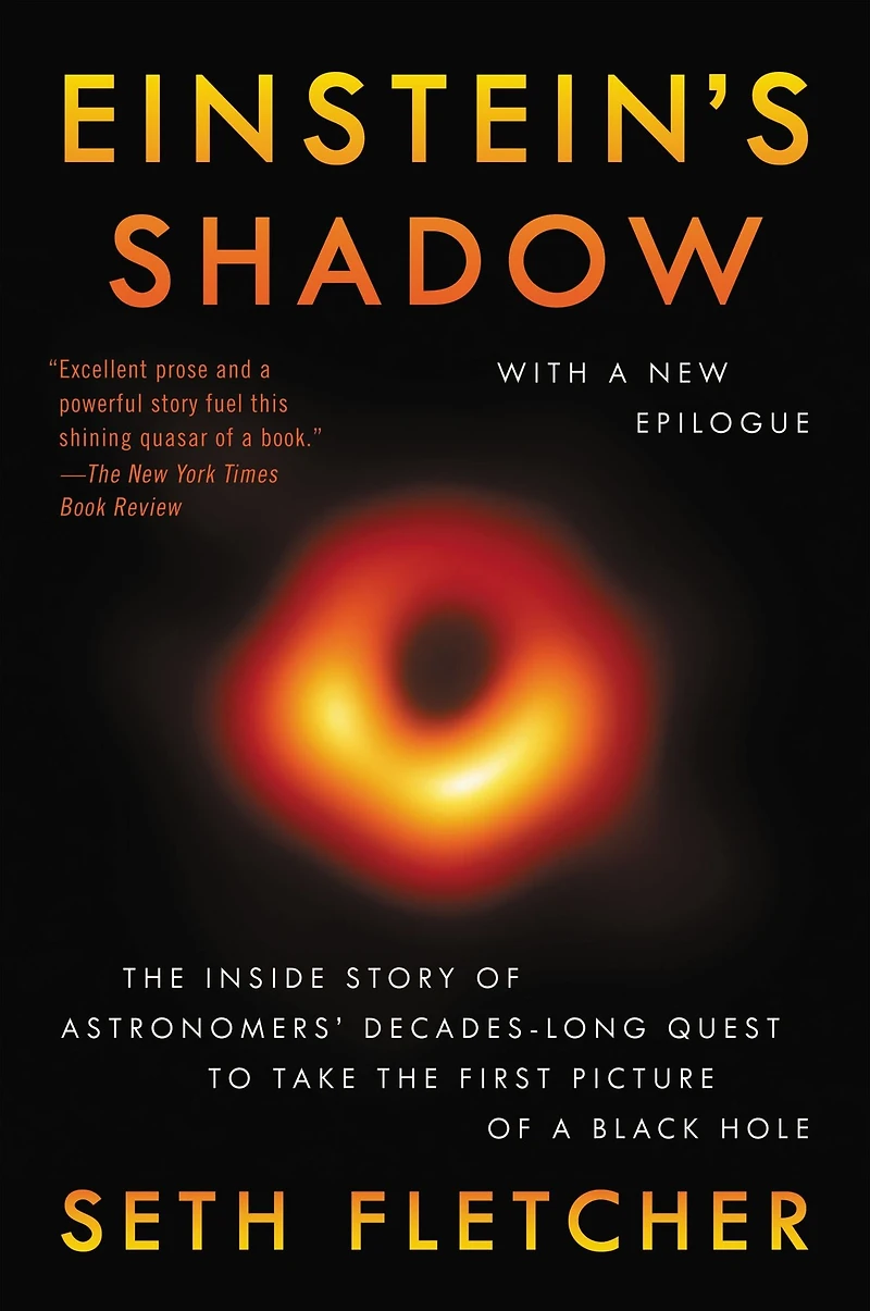 Einstein's Shadow: the Inside Story of Astronomers' Decades-Long Quest to Take First Picture a Black Hole
