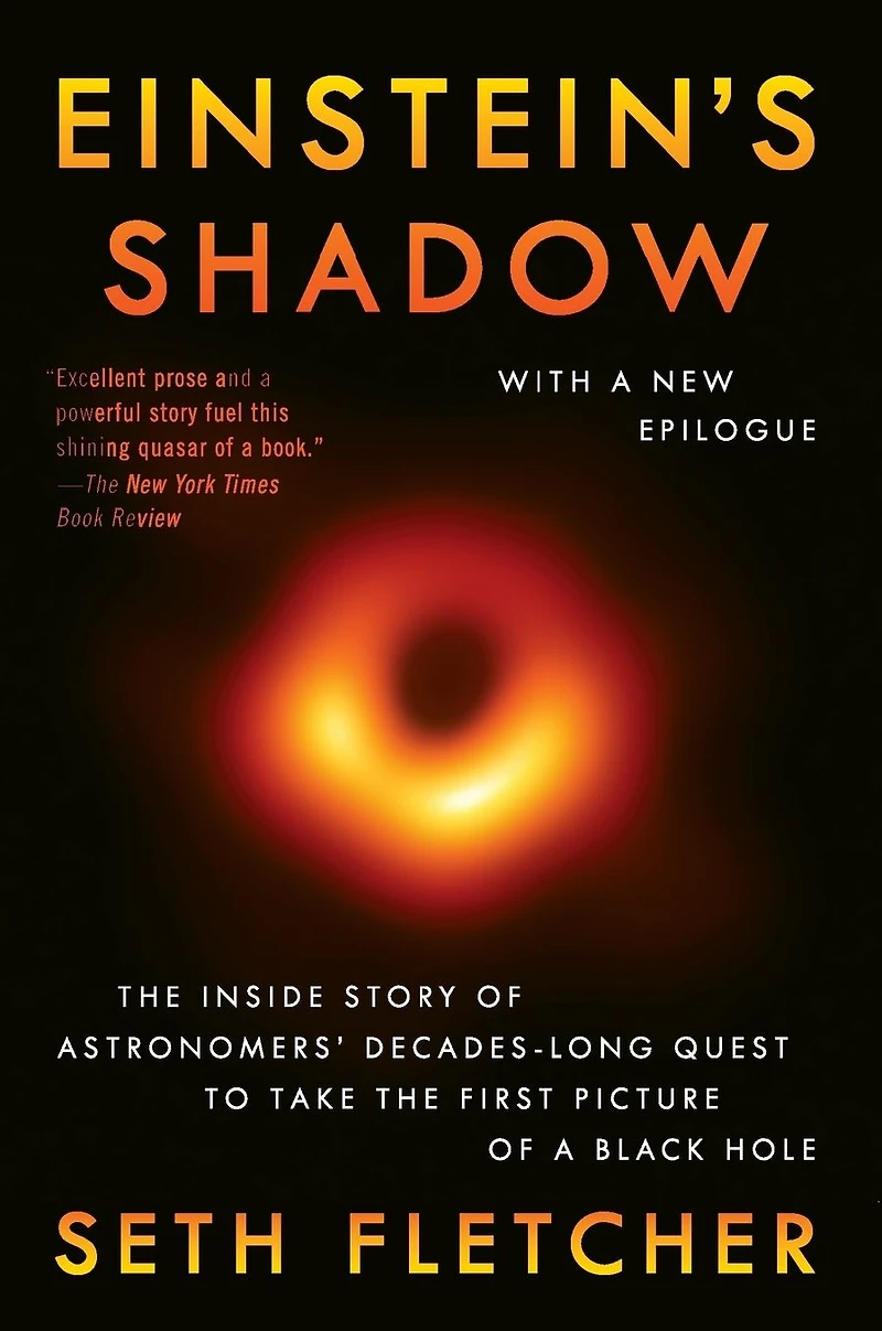 Einstein's Shadow: the Inside Story of Astronomers' Decades-Long Quest to Take First Picture a Black Hole