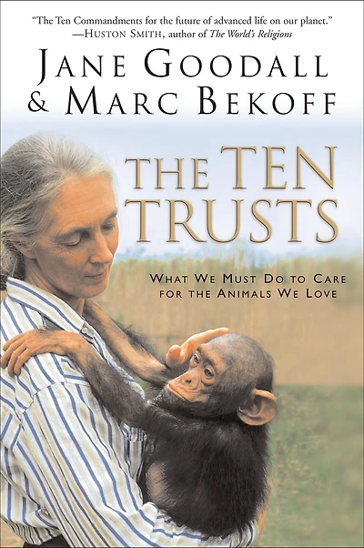 The Ten Trusts: What We Must Do to Care for Animals Love