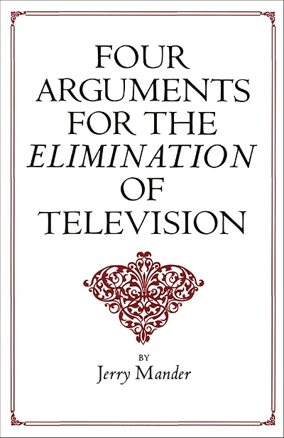 Four Arguments for the Elimination of Television