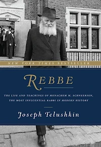 Rebbe: the Life and Teachings of Menachem M. Schneerson, Most Influential Rabbi Modern History