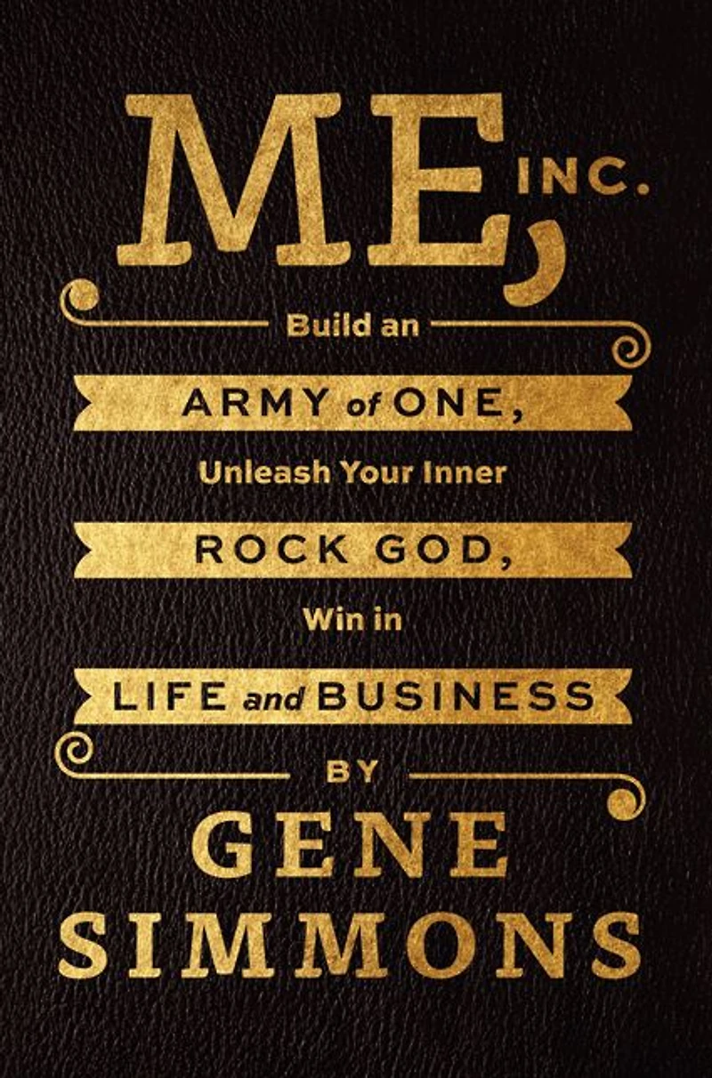 Me, Inc.: Build an Army of One, Unleash Your Inner Rock God, Win Life and Business