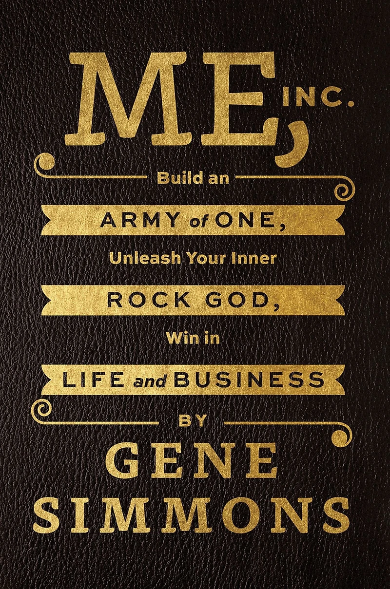 Me, Inc.: Build an Army of One, Unleash Your Inner Rock God, Win Life and Business