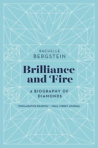 Brilliance and Fire: A Biography of Diamonds