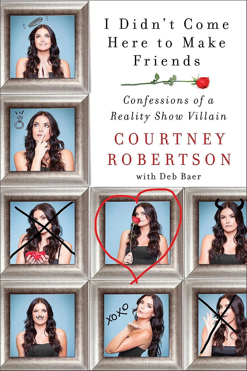 I Didn't Come Here to Make Friends: Confessions of a Reality Show Villain