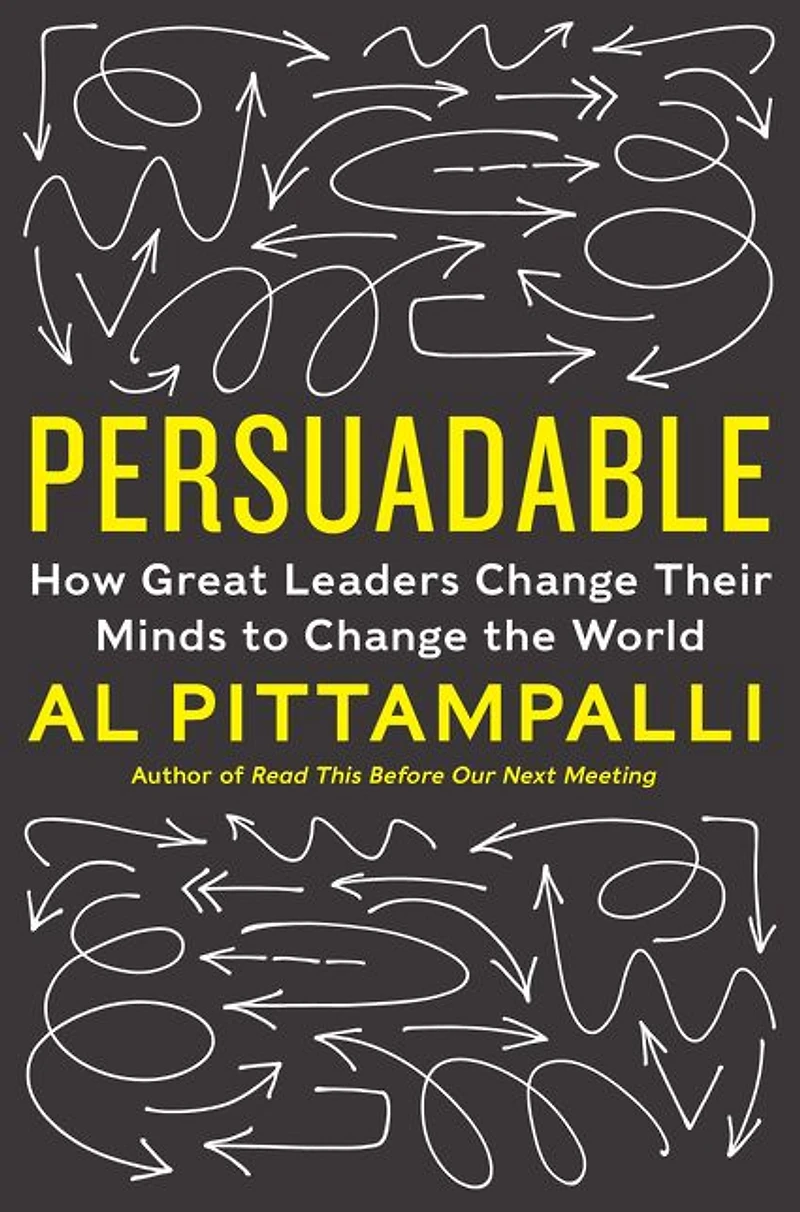 Persuadable: How Great Leaders Change Their Minds to The World