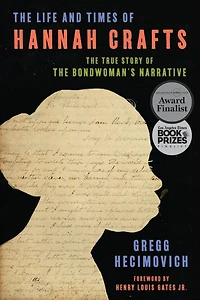 The Life and Times of Hannah Crafts: True Story Bondwoman's Narrative